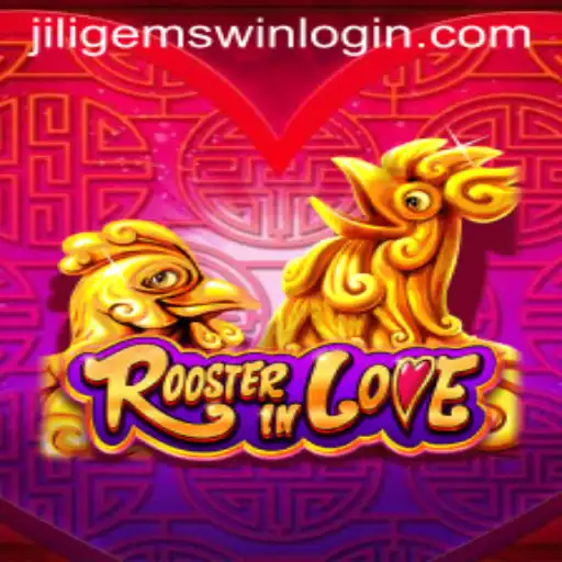 RoosterInLove: A Fascinating Adventure with JILIGems.COM
